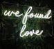 Неонова вивіска "We found love", LED вивіска, неонова табличка 3147827668 фото 1